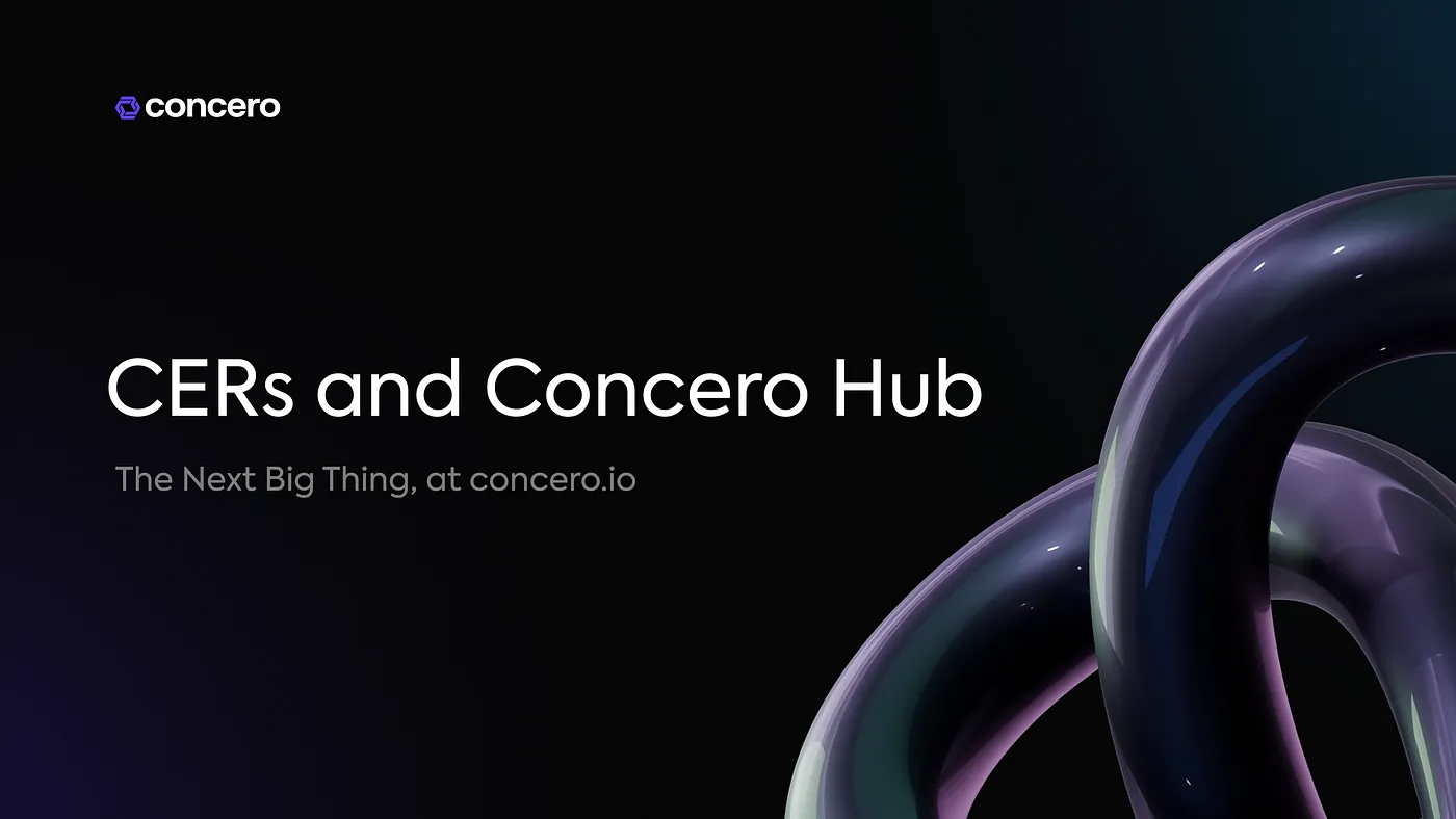 “CERs and Concero Hub” The Next Big Thing